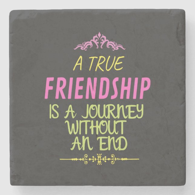 An True Friendship is A Journey Without an End Steinuntersetzer (Vorderseite)