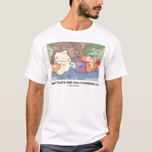 An welcher Platte sind Sie Stehend? (Plattentekton T-Shirt