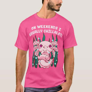 An Wochenenden habe ich gewöhnlich Chillalotl Axol T-Shirt