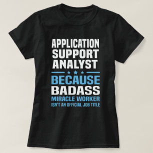 Analyst für Anwendungsunterstützung T-Shirt