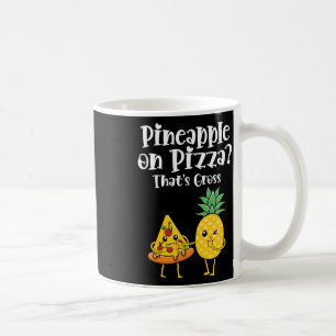 Ananas auf Pizza, das ist brutales Funny Food Spri Kaffeetasse