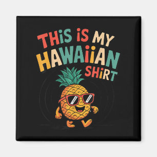 Ananas Das ist mein hawaiianisches Shirt Tropical Magnet