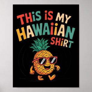 Ananas Das ist mein hawaiianisches Shirt Tropical Poster