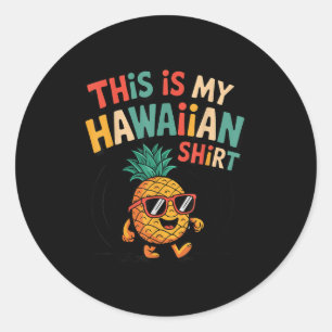 Ananas Das ist mein hawaiianisches Shirt Tropical Runder Aufkleber