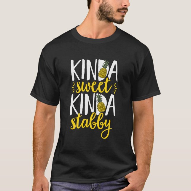 Ananas Fruit - Kinda Sweet Kinda Stabby T-Shirt (Vorderseite)