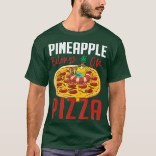 Ananas gehört zu Pizza Funny Pizzaholic 130128 T-Shirt