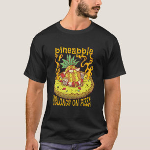 Ananas gehört zu Pizza Gesunde Früchte Ananas T-Shirt
