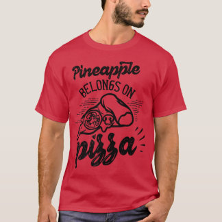 Ananas gehört zu Pizza Hawaii Spaß Sprichwort Pr T-Shirt