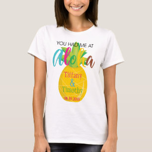 Ananas-Hochzeits-Thema hatten Sie mich an Aloha T-Shirt