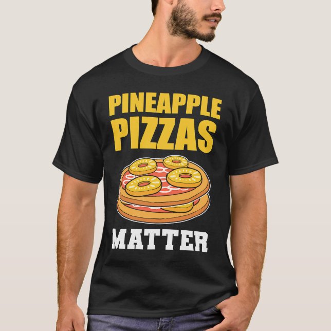 Ananas Pizzas Matter Frucht T-Shirt (Vorderseite)