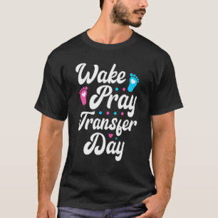 Ananas Transfer Day IVF Embabys Weckte Pray Tran T-Shirt