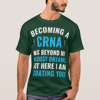 Anästhesie Nurse wird zu einem CRNA-Abschluss T-Shirt