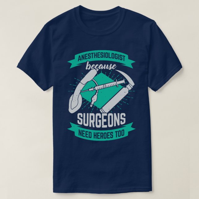 Anästhesist, weil Chirurgen auch Helden brauchen T-Shirt (Design vorne)