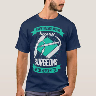 Anästhesist, weil Chirurgen auch Helden brauchen T-Shirt