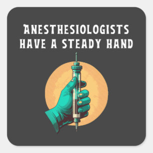 Anästhesisten haben eine ruhige Hand anästhesiolog Quadratischer Aufkleber