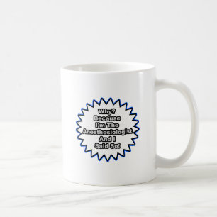 Anästhesistin... weil ich das gesagt habe kaffeetasse