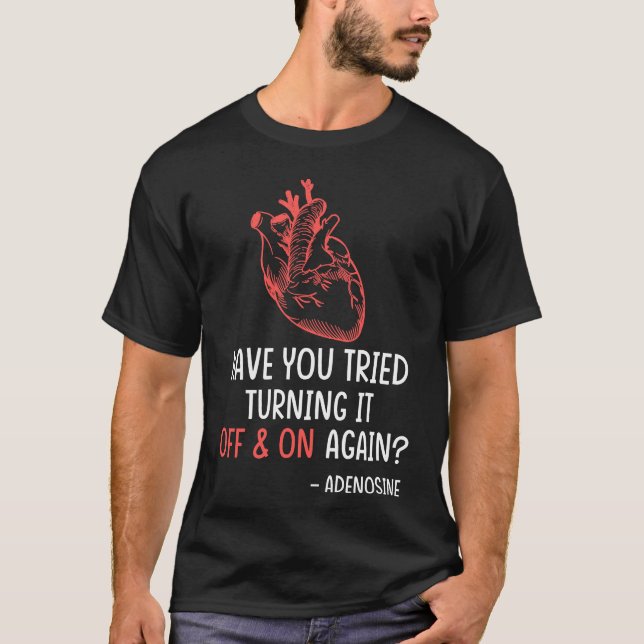 Anatomical Heart Nurse Have You Tried T-Shirt (Vorderseite)
