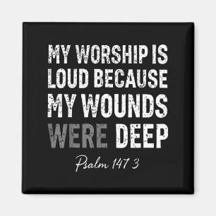 Anbetung ist laut, weil Wunden tief sind Psalm 147 Magnet