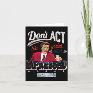 Anchorman Tu nicht so, als ob du nicht beeindruckt Karte