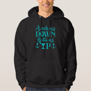 Anchors Down Bottoms Up ist ein Kreuzfahrtschiff Hoodie