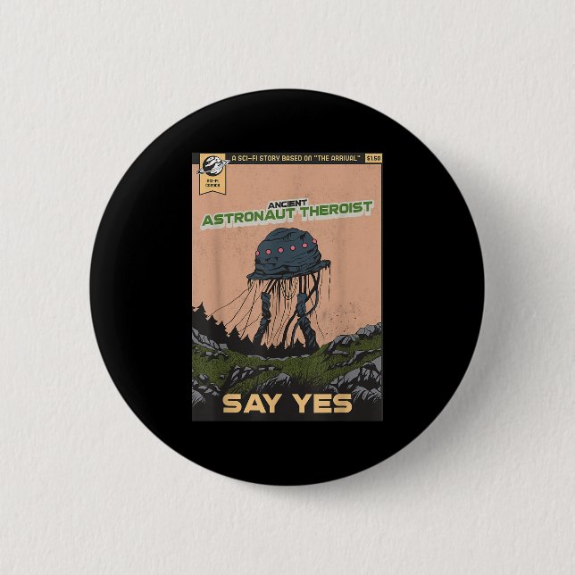 Ancient Astronaut Theorist sagen Yes Alien Theoris Button (Vorderseite)