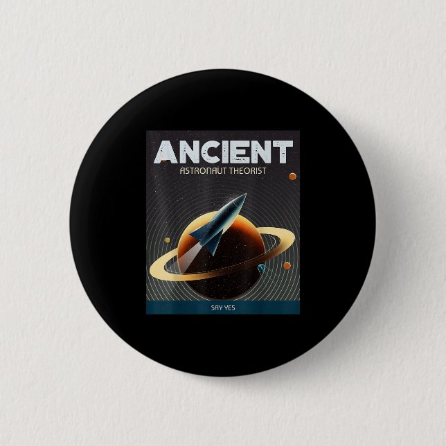 Ancient Astronaut Theorist sagen Yes Alien Theoris Button (Vorderseite)