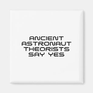 Ancient Astronaut Theorists sagen Yes Funny Alien Magnet