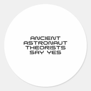 Ancient Astronaut Theorists sagen Yes Funny Alien  Runder Aufkleber