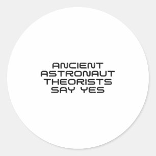 Ancient Astronaut Theorists sagen Yes Funny Alien  Runder Aufkleber