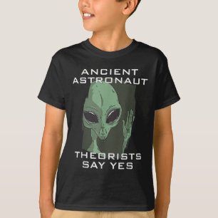 Ancient Astronaut Theorists sagen Yes Tee Shirt Al