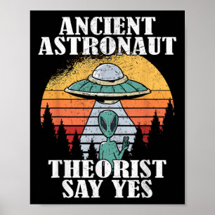 Ancient Astronaut Theorists sagen Yes Tee Shirt Al Poster
