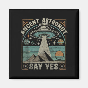 Ancient Astronaut Theorists sagen Yes Ufo Conspira Magnet