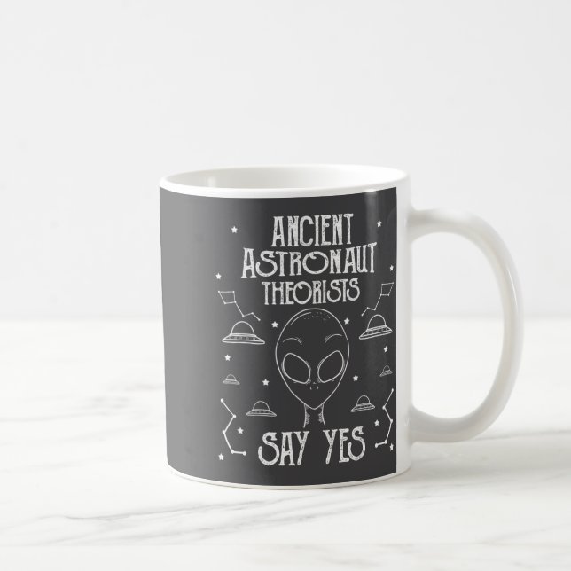 Ancient Astronaut Theorists Say Yes Alien Ufo _1  Kaffeetasse (Rechts)