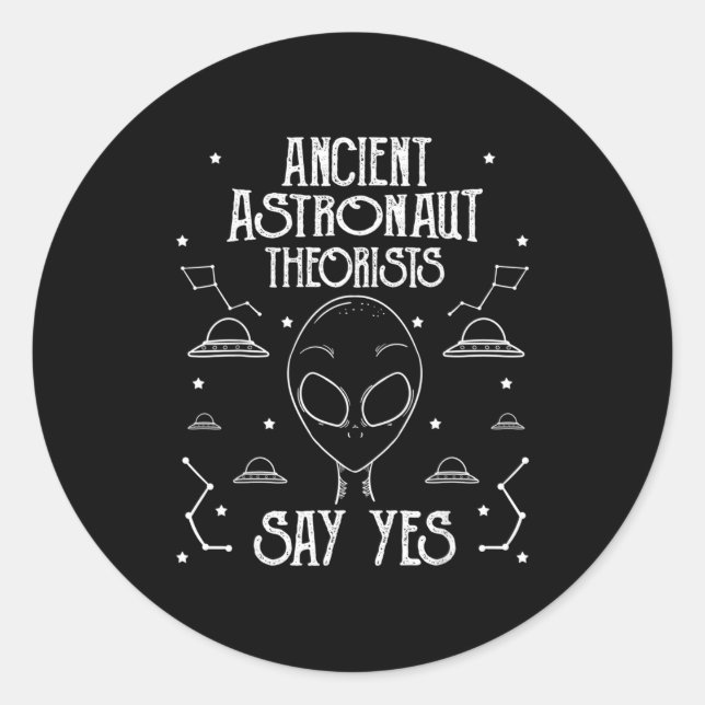 Ancient Astronaut Theorists Say Yes Alien Ufo  Runder Aufkleber (Vorderseite)