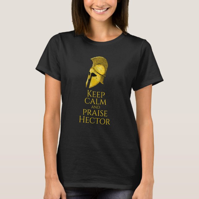 Ancient Greek Mythology - Keep Calm And Praise Hec T-Shirt (Vorderseite)