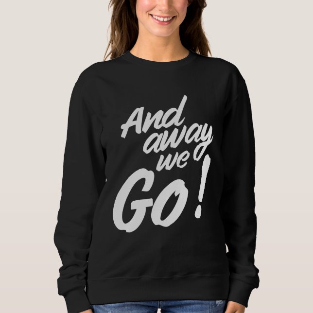 And away we go sweatshirt (Vorderseite)