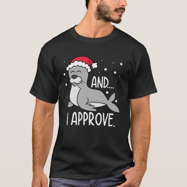 And I Approve - Funny Seal Christmas T-Shirt (Vorderseite)