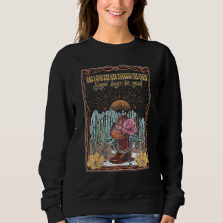 And I Can See Her Through The Pines  Sayin Boys Be Sweatshirt