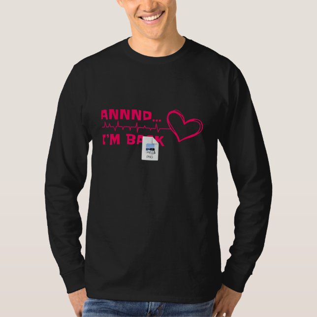 And I'm Back Heart Attack Survivor T-Shirt (Vorderseite)
