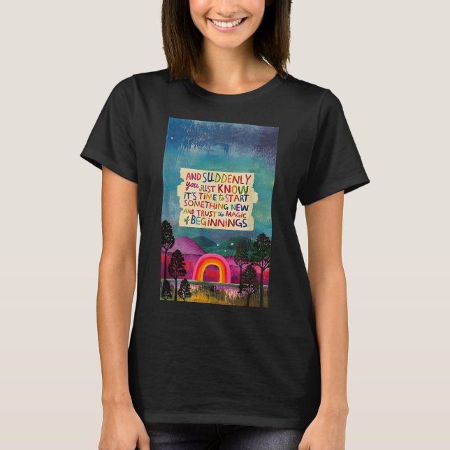 And Suddenly You Just Know It's Time To Start Soin T-Shirt (Vorderseite)
