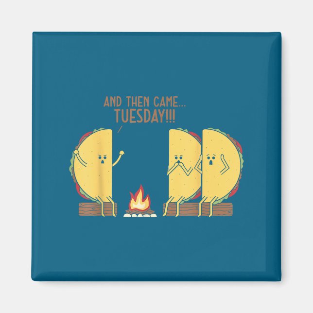 And Then Came Tuesday Funny Tacos Y Story Design  Magnet (Vorne)