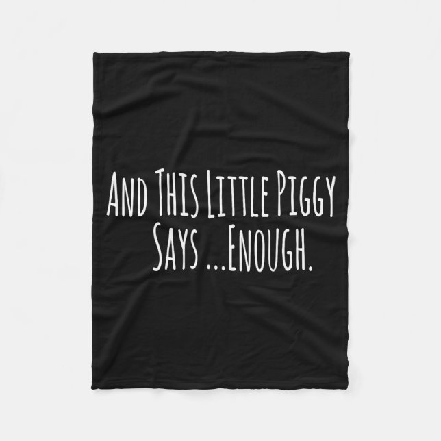 And This Little Ggy Says Enough Funny Sarcastic Sa Fleecedecke (Vorderseite)