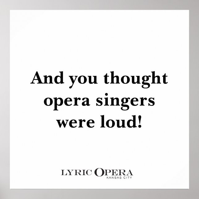 And you thought opera singers were loud! poster (Vorne)