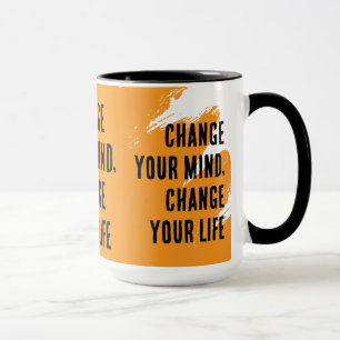 Ändere deine Meinung, ändere dein Leben Tasse