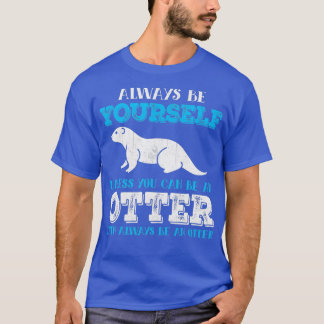 Andere sind immer selbst, es sei denn, Sie können  T-Shirt