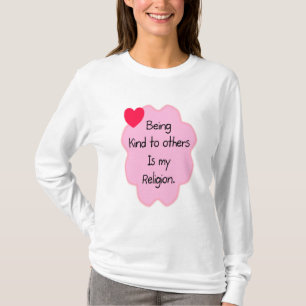 Anderen gegenüber freundlich zu sein T-Shirt