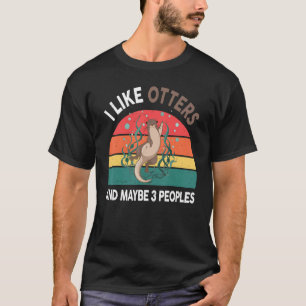 Anderes Shirt mag ich Otter und vielleicht 3 Leute