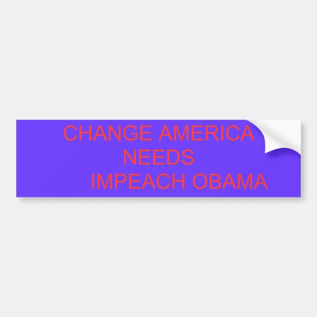 ÄNDERN SIE AMERIKA-BEDARF       ANKLAGEN OBAMA AUTOAUFKLEBER (Vorne)