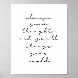 Ändern Sie Ihre Gedanken, und Sie werden Ihre Welt Poster