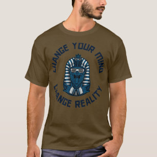 Ändern Sie Ihre Meinung ändern Sie Ihre Realität T-Shirt